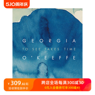 O‘Keeffe Georgia 现货 英文画册画集艺术 Takes See Time 进口原版 善本图书 乔治亚·欧姬芙：观看需要时间