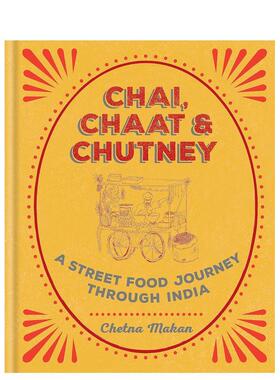 【现货】 Chai,Chaat&Chutney，印度茶，沙拉&酸辣酱，穿越印度的街头美食之旅英文原版英文原版图书籍进口正版