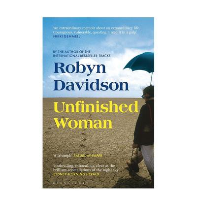 【预售】Robyn Davidson回忆录 Unfinished Woman  母性 女性身份探讨 原版英文文学传记 【善本图书】