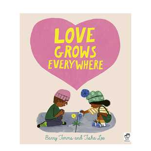 【现货】爱在每个角落生长 Love Grows Everywhere 蒂莎李 巴里蒂姆斯 3-6岁情感与品格温馨亲情 英文原版进口童书绘本 善本图书