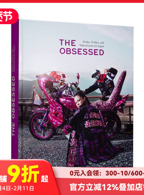 【现货】着迷:日本御宅族、团体和亚文化 The Obsessed : Otakus, Tribes, and Subcultures of Japan 英文原版进口摄影集