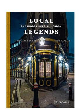 【预售】地方传奇：隐藏在伦敦的酒吧 Local Legends: The Hidden Pubs of London 原版英文人文景观 善本图书