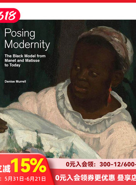 【预售】展现现代性:从马奈和马蒂斯到今天的黑人模特 Posing Modernity: The Black Model from Manet and Matisse to Today英文