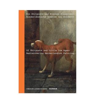 【预售】从迷因到小冰河：重新发现尼德兰绘画 Of Shitposts and Little Ice Ages 原版英文艺术画册画集 善本图书