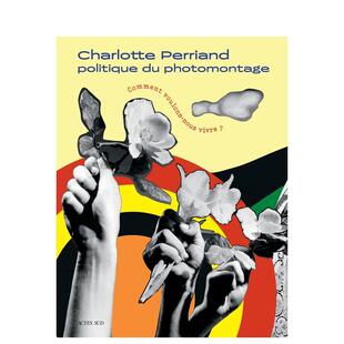 【现货】夏洛特-佩里昂：我们要如何生活？ politique du photomontage:comment voulons-nous vivre? 原版法文摄影