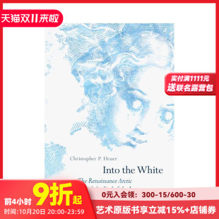White 预售 Into ?The 原版 北极和影像 arctic 进入白色：文艺复兴时期 英文艺术画册画集 终结 Renaissance the