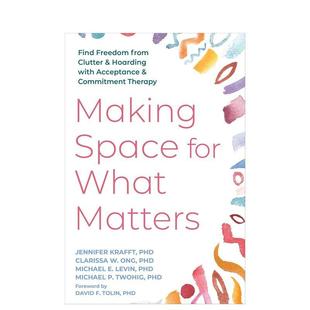 Making Space 原版 预售 英文生活综合 Matters 为重要之事腾出空间：运用接纳与承诺疗法摆脱杂物堆积与囤积症困扰 What for