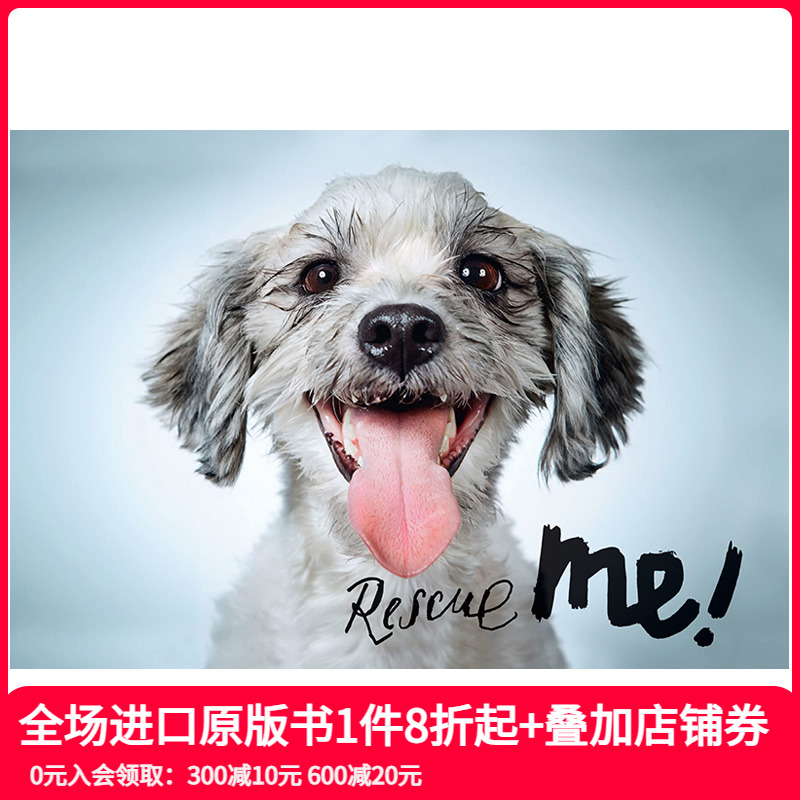 【现货】英文原版 拯救我：纽约的狗狗收养肖像和故事 Rescue Me: Dog Adoption Portraits and Stories from New York City