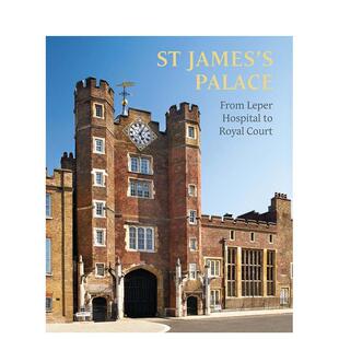 【预售】St James’s Palace: From Leper Hospital to Royal Court,圣詹姆斯宫:从麻风病院到皇家宫廷