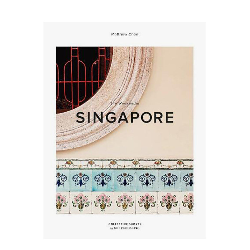 【预售】周末旅行者：新加坡 The Weekender: Singapore 英文原版进口生活 善本图书