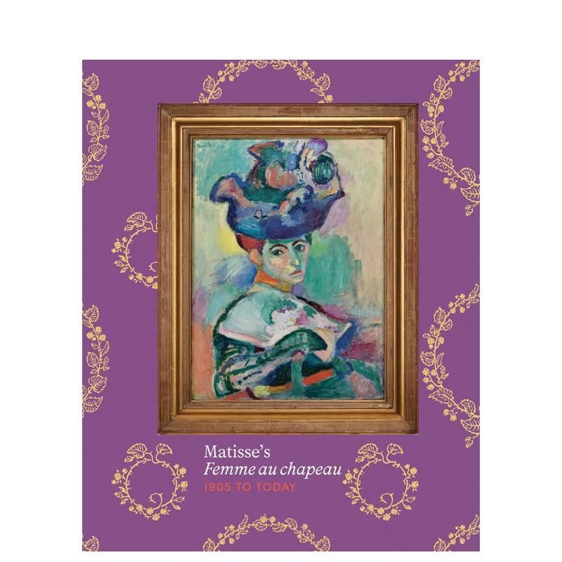 【预售】马蒂斯：戴帽子的女人 1905至今 Matisse's Femme au chapeau：1905 to Today 原版英文艺术画册画集善本图书图片
