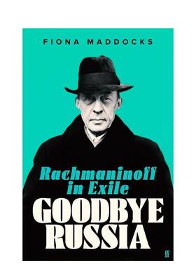 【预售】再见俄罗斯：流放的拉赫玛尼诺夫 Goodbye Russia: Rachmaninoff in Exile 英文传记 原版图书外版进口书籍 Fiona Maddoc