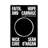 Carnage and Faith Sean Nick Cave Hope 英文文学传记 预售 希望和屠杀 O’Hagan 原版 信仰