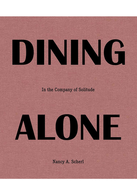 【现货】独自用餐：与孤寂随行 Dining Alone:In the Company of Solitude 进口原版英文摄影艺术 善本图书