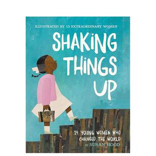 【现货】改变世界的14名年轻女性 Shaking Things Up: 14 Young Women Who Changed the World 原版英文儿童绘本