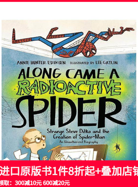【预售】来了一只放射性蜘蛛： 奇怪的史蒂夫-迪特科和蜘蛛侠的诞生 Along Came A Radioactive Spider 原版英文儿童绘本 善本图书