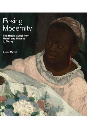 【预售】展现现代性:从马奈和马蒂斯到今天的黑人模特 Posing Modernity: The Black Model from Manet and Matisse to Today英文