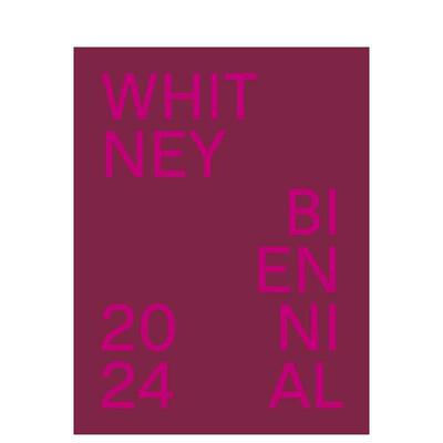 【现货】惠特尼双年展 2024：甚至比真实更好 Whitney Biennial 2024 原版英文艺术画册画集