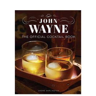 【预售】约翰·韦恩:官方鸡尾酒书 John Wayne: The Official Cocktail Book 原版英文餐饮生活美食 善本图书