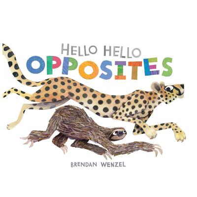 【现货】你好你好，反义词 凯迪克奖得主Brendan Wenzel Hello Hello Opposites原版英文儿童语言概念启蒙 善本图书
