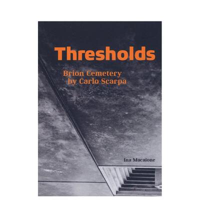 【现货】卡洛·斯卡帕：布里昂家族墓园 Thresholds - Brion Cemetery by Carlo Scarpa 原版英文建筑设计