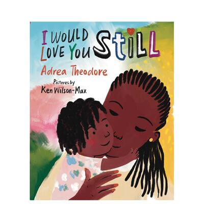 【预售】我依然爱你 I Would Love You Still 原版英文儿童绘本 善