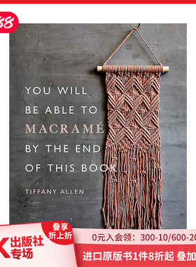 【现货】看完此书你将学会编织流苏花边 You Will Be Able to Macramé by the End of This Book 英文原版进口手工指南 善本图书