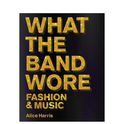 【预售】乐队的穿着：时尚与音乐 What the Band Wore 原版英文摄