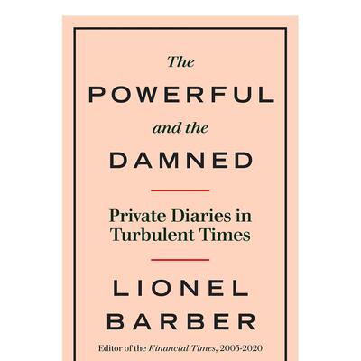 【现货】The Powerful And The Damed：Privare Diaries In Turbulent Times，权势者与大坝:Barber, Lionel 小说