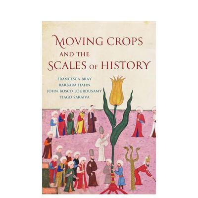 【现货】移动庄稼和历史的范围 【Yale Agrarian Studies Series】Moving Crops and the Scales of History 原版英文人文历史