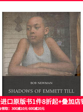 【预售】埃米特·蒂尔的影子 Bob Newman: Shadows of Emmett Till 原版英文摄影作品集纪实