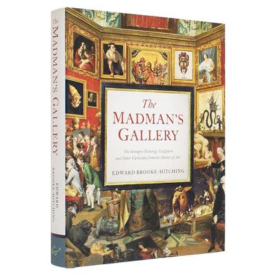 【预售】狂人画廊：艺术史上奇特绘画/雕塑/奇闻异事 The Madman’s Gallery 原版英文艺术画册画集
