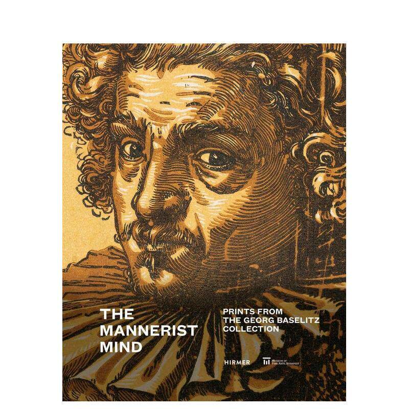 【预售】格奥尔格·巴塞利茨矫饰主义版画收藏 The Mannerist Mind Prints from the Georg Baselitz 原版英文艺术画册画集
