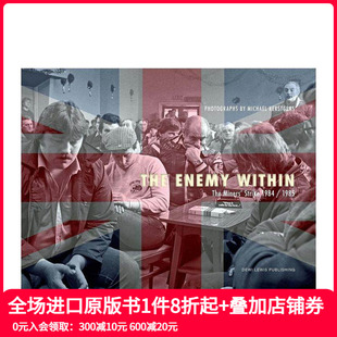 Enemy 预售 敌人：1984 原版 善本图书 1984 年矿工罢工 内心 Miners Within The 英文摄影纪实 Strike
