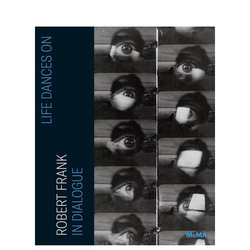 【现货】生命之舞：对话罗伯特·弗兰克 Life Dances On: Robert Frank in Dialogue 原版英文摄影作品集