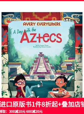【预售】【Avery环球系列】阿兹特克文明一日谈 【Avery Everywhere】A Day with the Aztecs 原版英文儿童绘本