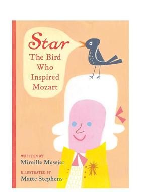 【现货】星星：启发莫扎特的小鸟 Star: The Bird Who Inspired Mozart 原版英文儿童艺术启蒙