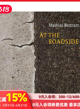 【预售】在路旁：消逝中的生长 马蒂亚斯·伯特兰摄影集 At the Roadside: Mathias Bertram 原版英文摄影作品集 善本图书