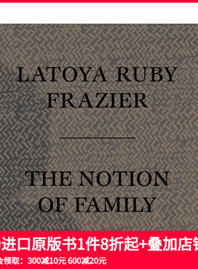 【现货】英文原版 拉托亚·鲁比·弗雷泽：家庭的概念 Latoya Ruby Frazier: The Notion of Family 摄影师专辑 进口书籍 善本图