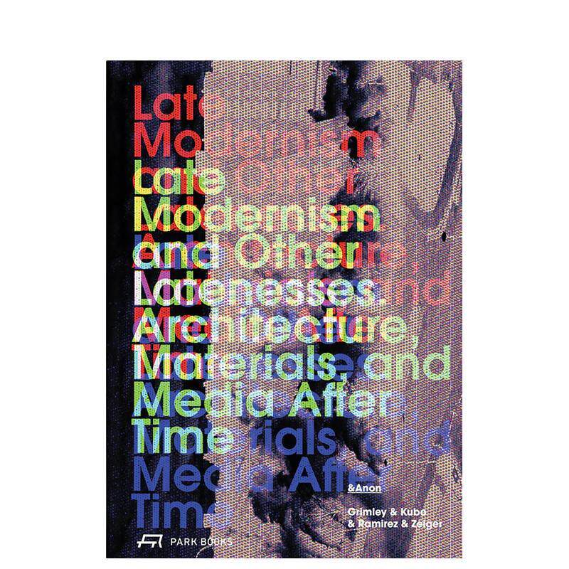 【预售】晚期现代主义及其他迟暮 Late Modernism and Other Latenesses 原版英文建筑设计
