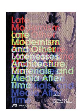 【预售】晚期现代主义及其他迟暮 Late Modernism and Other Latenesses 原版英文建筑设计