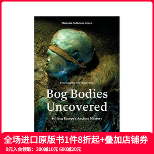 Europe 现货 Uncovered 原版 Bog Mystery 沼泽尸体揭秘：揭开欧洲古代秘密 英文人文历史进口 Bodies Ancient Solving