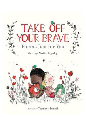 【现货】褪去你的勇敢：为你写的诗Take Off Your Brave: Poems Just for You 儿童创作诗歌集 4-6岁孩子英文版阅读 善本图书