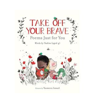 【现货】褪去你的勇敢：为你写的诗Take Off Your Brave: Poems Just for You 儿童创作诗歌集 4-6岁孩子英文版阅读 善本图书