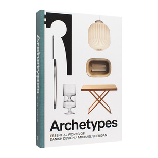 【现货】原型：丹麦设计的要素作品 Archetypes: Essential Works of Danish Design 原版英文工业产品设计