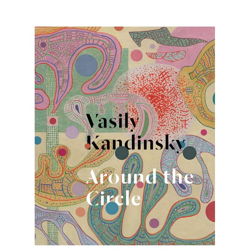 【预售】瓦西里·康定斯基:循环往复 Vasily Kandinsky: Around the Circle 原版英文艺术画册画集
