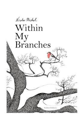【现货】依偎枝头 Within My Branches 原版英文儿童绘本 善本图书