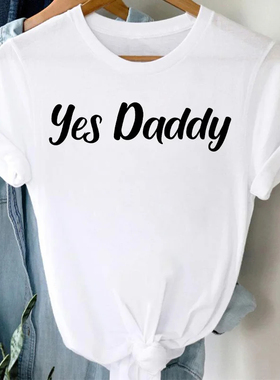 Yes Daddy T shirt 父亲节短袖T恤个性白色圆领夏季女装亲子装
