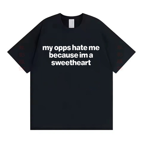 My Opps Hate Me Because I'm A Sweetheart短袖Funny Memet恤