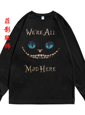 欧美金曲We're All Mad Here印花长袖t恤男女日常内搭打底衫上衣